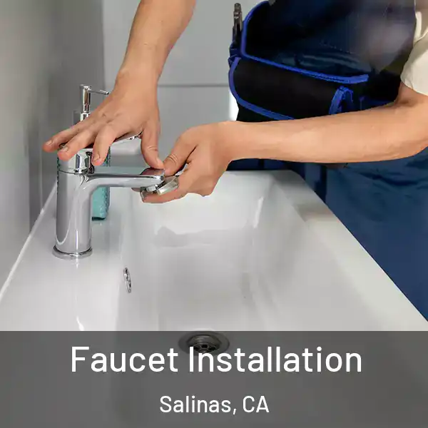  Faucet Installation Salinas, CA
