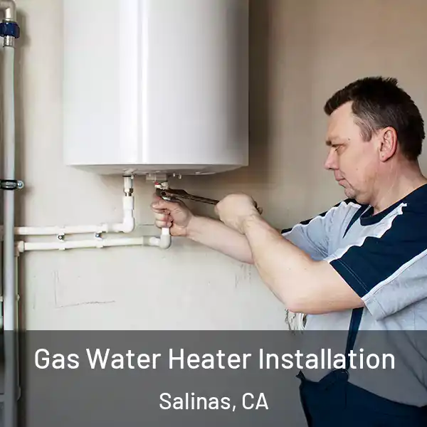 Gas Water Heater Installation Salinas, CA