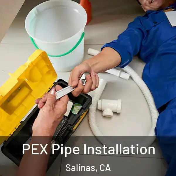  PEX Pipe Installation Salinas, CA