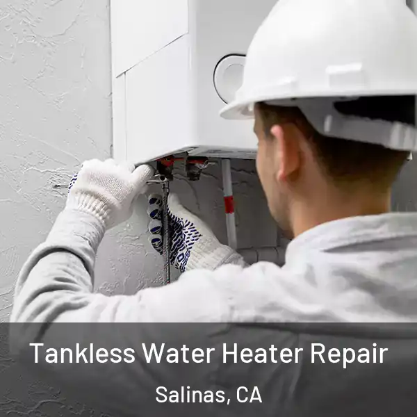  Tankless Water Heater Repair Salinas, CA