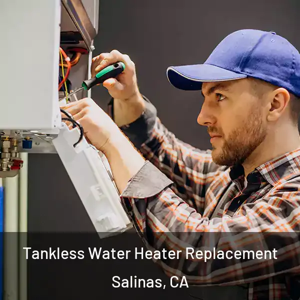  Tankless Water Heater Replacement Salinas, CA